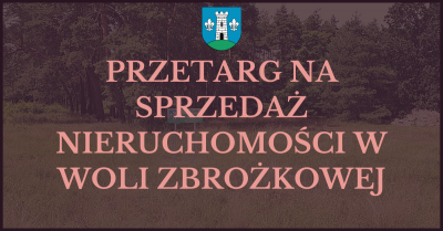 Wójt Gminy Głowno ogłasza pierwszy przetarg ustny nieograniczony na sprzedaż nieruchomości oznaczonej działką nr 316/3 w Woli Zbrożkowej