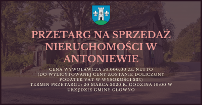 Wójt Gminy Głowno ogłasza trzeci przetarg ustny nieograniczony na sprzedaż nieruchomości położonej w Antoniewie